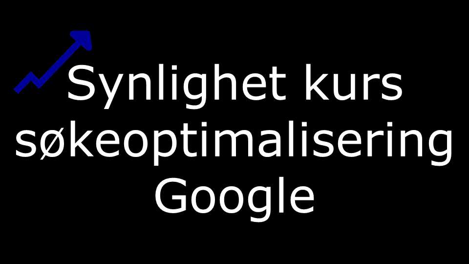 Synlighet kurs søkeoptimalisering Google skrevet med uthevet hvit skrift på sort bakgrunn